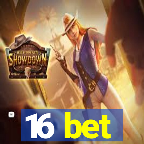 16 bet